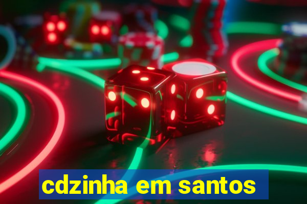 cdzinha em santos